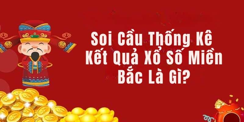 Hiểu sơ lược về cách soi cầu thống kê kết quả xổ số miền bắc hôm nay