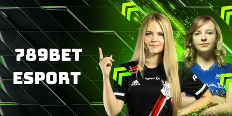 789BET cung cấp dịch vụ cá cược esport đỉnh cao