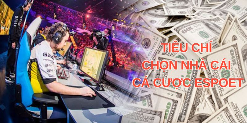 Tiêu chuẩn thước đo để đưa ra nhà cái esport xanh chín