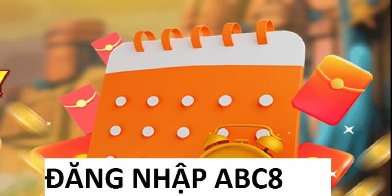 Hướng dẫn thao tác đăng nhập ABC8 chi tiết nhất